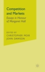 Image for Competition and Markets : Essays in Honour of Margaret Hall