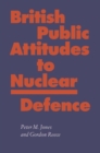 Image for British Public Attitudes to Nuclear Defence