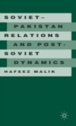 Image for Soviet-Pakistan Relations and Post-Soviet Dynamics, 1947–92