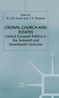 Image for Crown, Church and Estates : Central European Politics in the Sixteenth and Seventeenth Centuries