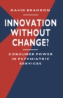 Image for Innovation without change?  : consumer power in psychiatric services