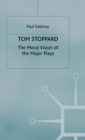 Image for Tom Stoppard : The Moral Vision of the Major Plays