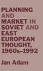 Image for Planning and Market in Soviet and East European Thought, 1960s-1992