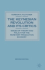 Image for Keynesian Revolution and Its Critics : Issues of Theory and Policy for the Monetary Production Economy