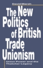 Image for The New Politics of British Trade Unionism