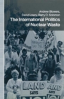 Image for The International Politics of Nuclear Waste