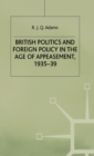 Image for British Politics and Foreign Policy in the Age of Appeasement,1935-39