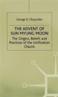 Image for The Advent of Sun Myung Moon : The Origins, Beliefs and Practices of the Unification Church