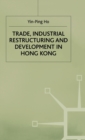Image for Trade, Industrial Restructuring and Development in Hong Kong