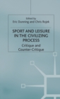 Image for Sport and Leisure in the Civilizing Process : Critique and Counter-Critique