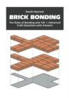 Image for Brick Bonding : The Rules of Bonding and 100+ Advanced Craft Questions and Answers