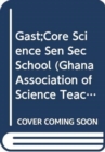 Image for Gast;Core Science Sen Sec School