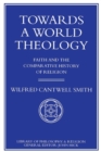 Image for Towards a World Theology : Faith and the Comparative History of Religion