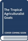 Image for The Tropical Agriculturalist Goats