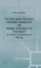 Image for Victims and the Postmodern Narrative or Doing Violence to the Body