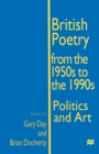Image for British poetry from the 1950s to the 1990s  : politics and art