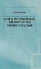 Image for A New International History of the Spanish Civil War