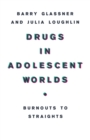 Image for Drugs in Adolescent Worlds : Burnouts to Straights