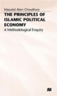 Image for The Principles of Islamic Political Economy : A Methodological Enquiry