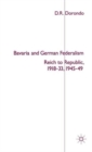 Image for Bavaria and German Federalism : Reich to Republic, 1918-33, 1945-49