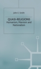 Image for Quasi-Religions : Humanism, Marxism and Nationalism