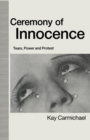Image for Ceremony of Innocence : Tears, Power and Protest