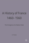 Image for A history of France, 1460-1560  : the emergence of a nation state