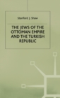 Image for The Jews of the Ottoman Empire and the Turkish Republic