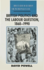 Image for British Politics and the Labour Question 1868-1990