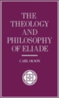 Image for The Theology and Philosophy of Eliade : Seeking the Centre