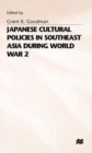 Image for Japanese Cultural Policies in South-east Asia During World War 2