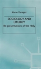 Image for Sociology and Liturgy : Re-presentations of the Holy