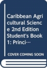 Image for Caribbean Agricultural Science 2nd Edition Student&#39;s Book 1: Principles