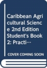 Image for Caribbean Agricultural Science 2nd Edition Student&#39;s Book 2: Practices