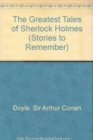 Image for The Greatest Tales of Sherlock Holmes