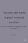 Image for The Soviet Union and the origins of the Second World War  : Russo-German relations and the road to war, 1933-1941