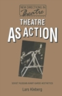 Image for Theatre as Action : Soviet Russian Avant-Garde Aesthetics