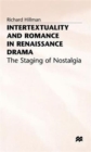 Image for Intertextuality and Romance in Renaissance Drama : The Staging of Nostalgia