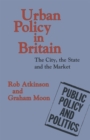 Image for Urban Policy in Britain : The City, the State and the Market