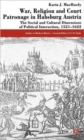 Image for War, religion and court patronage in Habsburg Austria  : the social and cultural dimensions of political interaction, 1521-1622