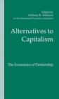 Image for Alternatives to Capitalism: The Economics of Partnership : Proceedings of a conference held in honour of James Meade by the International Economic Association at Windsor, England