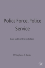 Image for Police Force, Police Service : Care and Control in Britain