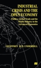 Image for Industrial crisis and the open economy  : politics, global trade and the textile industry in the advanced economies