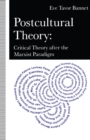 Image for Postcultural Theory : Critical Theory After The Marxist Paradigm