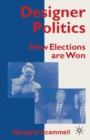 Image for Designer politics  : how elections are won