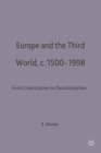 Image for Europe and the Third World  : from colonisation to decolonisation, c.1500-1998