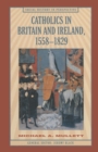 Image for Catholics in Britain and Ireland, 1558-1829