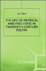 Image for The Life of Metrical and Free Verse in Twentieth-Century Poetry
