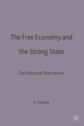 Image for The Free Economy and the Strong State : The Politics of Thatcherism