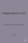 Image for Independent Lives? : Community Care and Disabled People